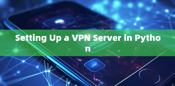 Setting Up a VPN Server in Python